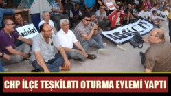 CHP İlçe teşkilatı oturma eylemi yaptı