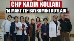 Chp Kadın Kolları 14 Mart Tıp Bayramını Kutladı