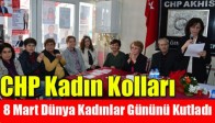 CHP Kadın Kolları; 8 Mart Dünya Kadınlar Gününü Kutladı