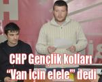 CHP Gençlik kolları “Van için elele’” dedi!