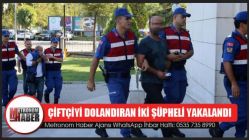 Çiftçiyi Dolandıran İki Şüpheli Yakalandı