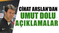 Cihat Arslan'dan Umut Dolu Açıklamalar