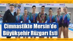 Cimnastikte Mersin’de Büyükşehir Rüzgarı Esti