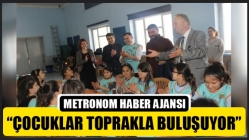 “Çocuklar Toprakla Buluşuyor”