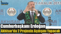 Cumhurbaşkanı Erdoğan, Akhisar'da 2 projenin açılışını yapacak