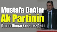 Dağlar Ak Partinin Önünü Kimse Kesemez Dedi