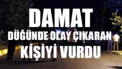 Damat düğünde olay çıkaran kişiyi vurdu