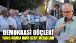 Demokrasi Güçleri, Yangınlara Dair Sert Mesajlar