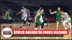 Devler Ankara'da Farklı Kazandı