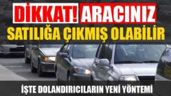 Dikkat! Aracınız Satılığa çıkmış olabilir