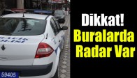 Dikkat! Buralarda Radar Var