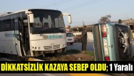 Dikkatsizlik Kazaya Sebep Oldu; 1 Yaralı