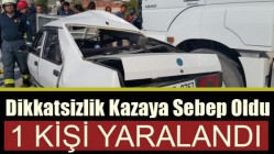 Dikkatsizlik Kazaya Sebep Oldu