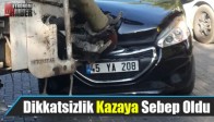 Dikkatsizlik Kazaya Sebep Oldu