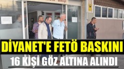 DİYANET'E FETÖ BASKINI