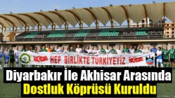 Diyarbakır İle Akhisar Arasında Dostluk Köprüsü Kuruldu