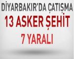 DİYARBAKIRDA 13 ŞEHİT 7 YARALI