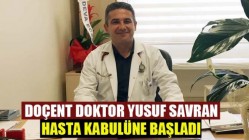 Doçent Doktor Yusuf Savran Hasta Kabulüne Başladı