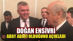 Doğan Ensivri, Aday Adayı Olduğunu Açıkladı