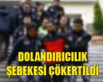 Dolandırıcılık Şebekesi Çökertildi