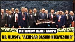 Dr. Ulusoy: "Akhisar Başarı Hikayesidir"