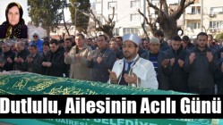 Dutlulu, Ailesinin Acılı Günü