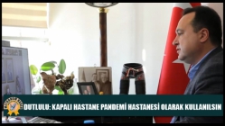 Dutlulu: Kapalı Hastane Pandemi Hastanesi Olarak Kullanılsın