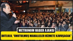 Dutlulu, “Unutulmuş Mahalleler Hizmete Kavuşacak”