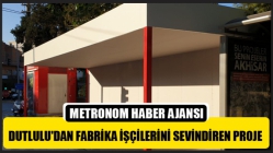 Dutlulu'dan Fabrika İşçilerini Sevindiren Proje