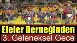 Efeler Derneğinden 3. Geleneksel Gece