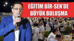 Eğitim Bir-Sen’de Büyük Buluşma