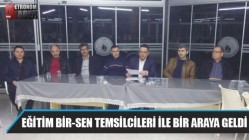 Eğitim Bir-Sen Temsilcileri İle Bir Araya Geldi