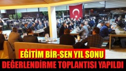 Eğitim Bir-Sen Yıl Sonu Değerlendirme Toplantısı Yapıldı