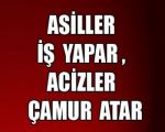 Eğitim-Bir-Sen Asiller İş Yapar , Acizler Çamur Atar