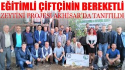 Eğitimli Çiftçinin Bereketli Zeytini Projesi Akhisar’da Tanıtıldı