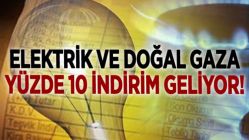 Elektrik Ve Doğal Gaza Yüzde 10 İndirim Geliyor!