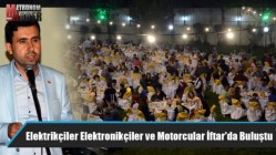 Elektrikçiler Elektronikçiler ve Motorcular Odası Üyeleri İftar'da buluştu