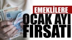 Emeklilere Ocak Ayı Fırsatı