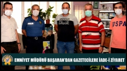 Emniyet Müdürü Başaran’dan gazetecilere iade-i ziyaret