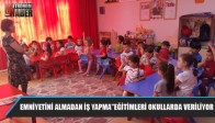 Emniyetini Almadan İş Yapma”Eğitimleri Okullarda Veriliyor