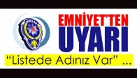 Emniyetten "Listede Adınız Var" Uyarısı