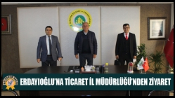 Erdayıoğlu’na Ticaret İl Müdürlüğü’nden Ziyaret