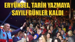 Eryüksel, Tarih Yazmaya Sayılı Günler Kaldı