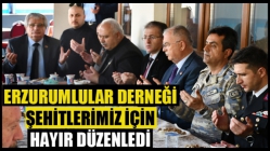 Erzurumlular Derneği Şehitlerimiz için hayır düzenledi