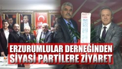 Erzurumlular derneğinden siyasi partilere ziyaret