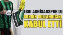 Eski Akhisarspor'lu Kokain Kullandığını Kabul Etti