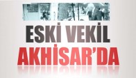 Eski Vekil Akhisar'da