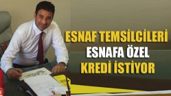 Esnaf Temsilcileri Esnafa Özel Kredi İstiyor