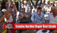 Esnafın Derdini Özgür Özel Çözdü