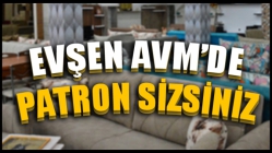 Evşen AVM’de Patron Sizsiniz